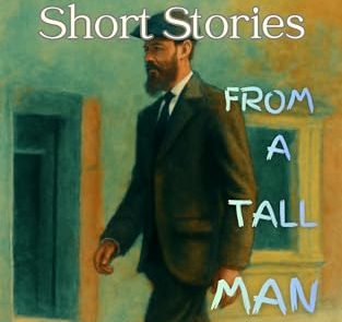 Review: Short Stories from a Tall&nbsp;Man